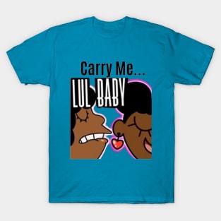 YayaLovesAnime: "Carry Me Lul BB" T-Shirt